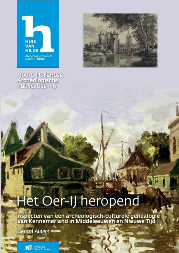 NHAP 16 - Het_Oer-IJ_heropend Noord-Hollandse Archeologische Publicatie nummer 16 archeologisch culturele genealogie Kennemerland